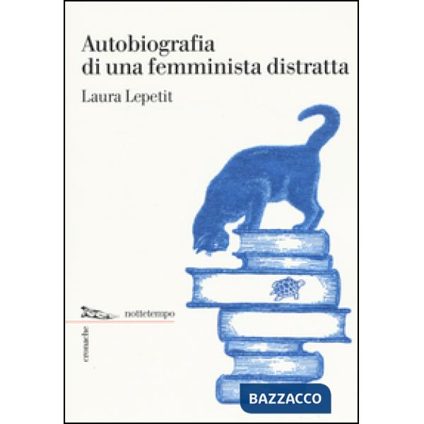 Autobiografia di una femminista distratta