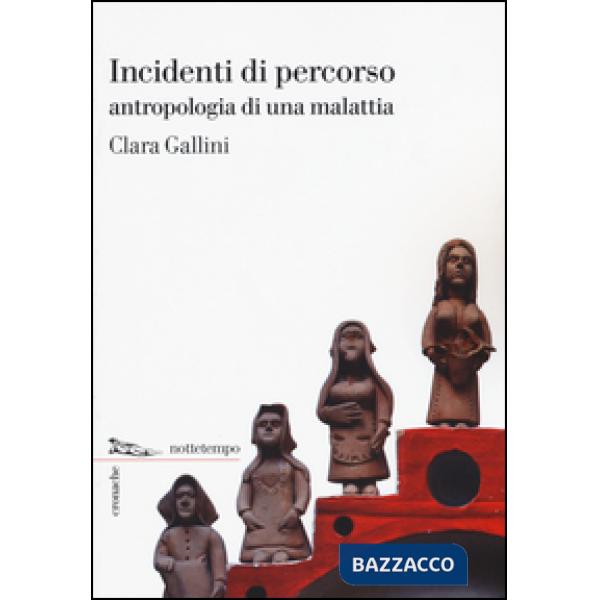 Incidenti di percorso. Antropologia di una malattia