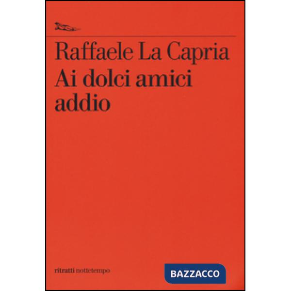 Ai dolci amici addio