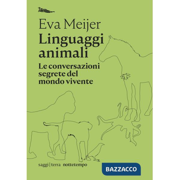 Linguaggi animali. Le conversazioni segrete del mondo vivente