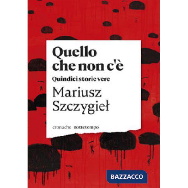 Quello che non c'è. Quindici storie vere