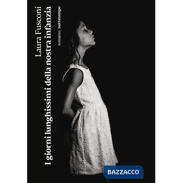 Giorni lunghissimi della nostra infanzia (I)