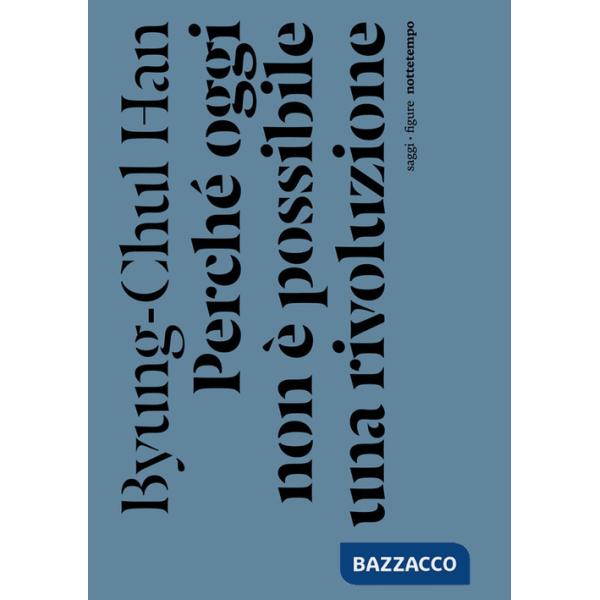 Perché oggi non è possibile una rivoluzione. Saggi brevi e interviste