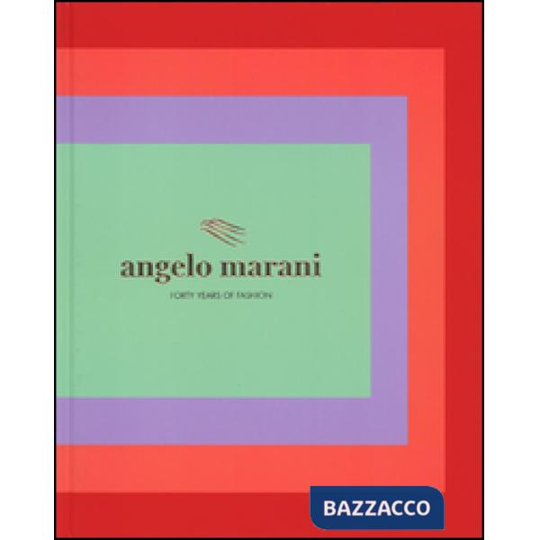Angelo Marani. Forty years of fashion. Ediz. illustrata