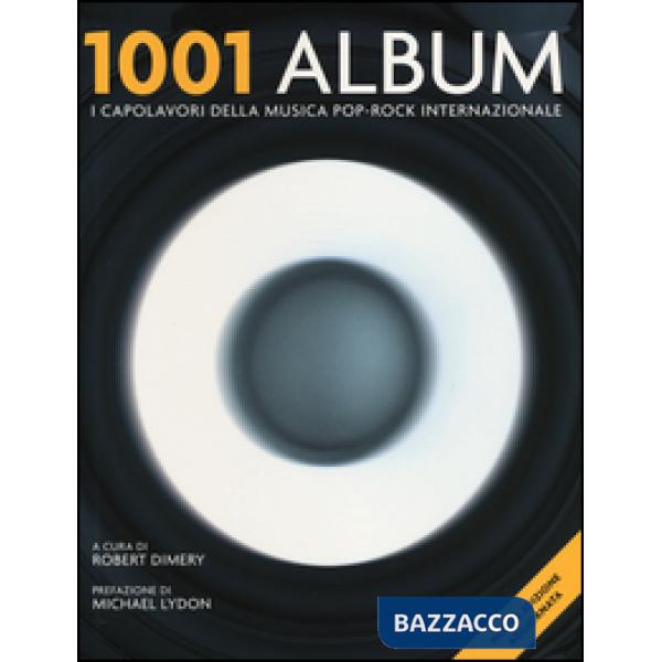 1001 album. I capolavori della musica pop-rock internazionale
