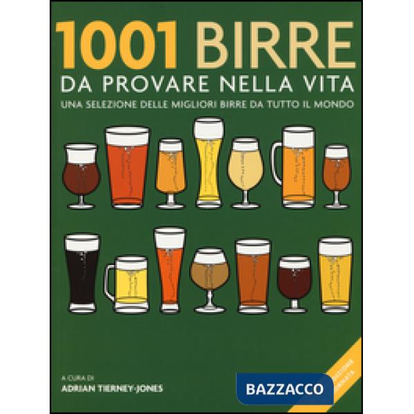 1001 birre da provare nella vita. Una selezione delle migliori birre da tutto il mondo
