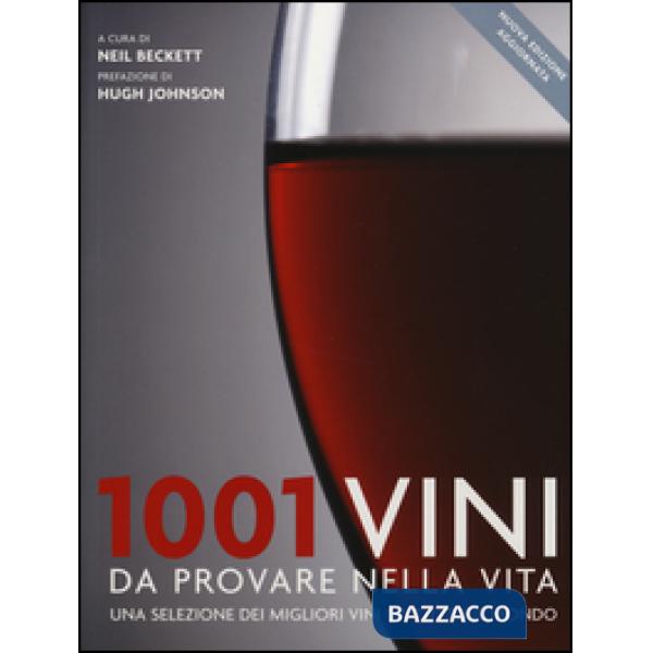 1001 vini da provare nella vita. Una selezione dei migliori vini da tutto il mondo