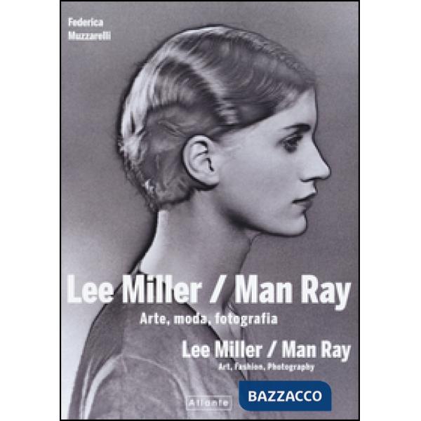 Lee Miller/Man Ray. Arte, moda, fotografia. Ediz. italiana e inglese