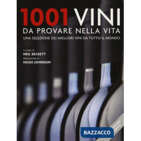 1001 vini da provare nella vita. Una selezione dei migliori vini da tutto il mondo. Nuova ediz.