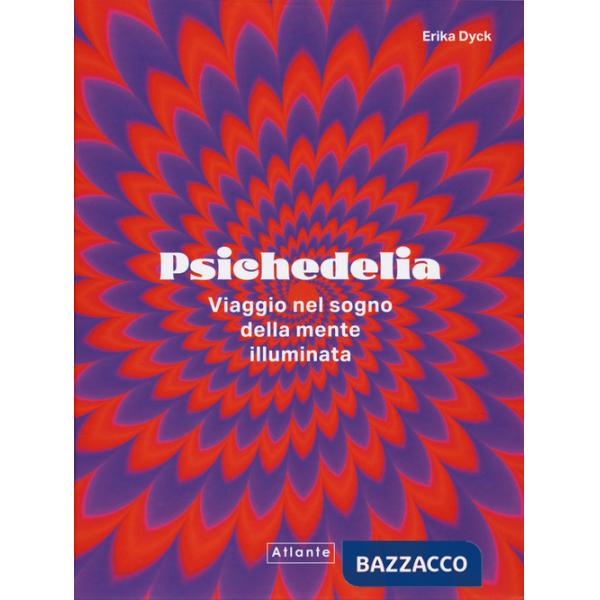 Psichedelia. Viaggio nel sogno della mente illuminata