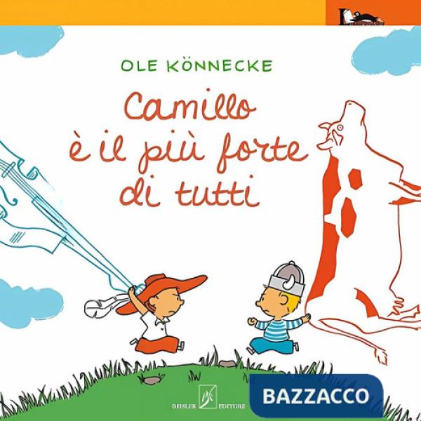 Camillo è il più forte di tutti. Ediz. illustrata