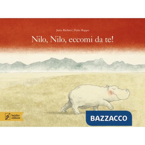 Nilo, Nilo, eccomi da te! Ediz. a colori