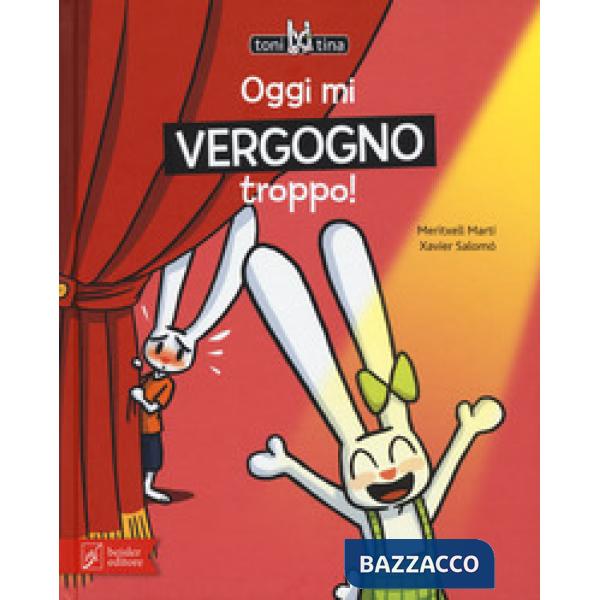 Oggi mi vergogno troppo! Toni & Tina. Ediz. a colori. Vol. 3