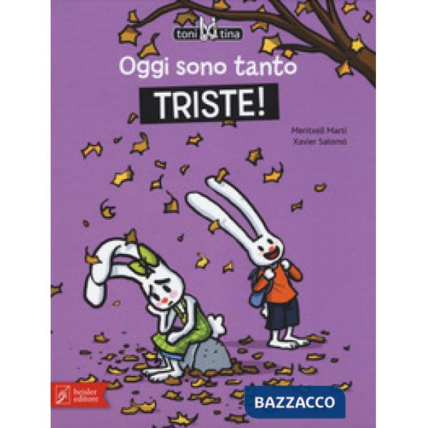 Oggi sono tanto triste! Toni & Tina. Ediz. a colori. Vol. 4
