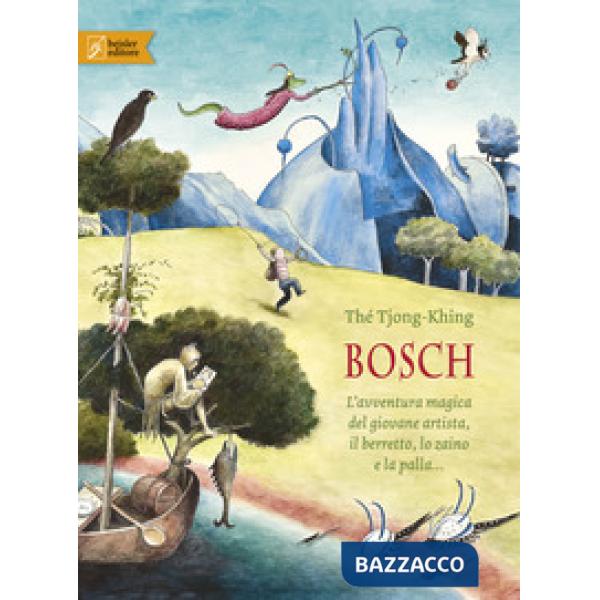 Bosch. L'avventura magica del giovane artista, il berretto, lo zaino e la palla.