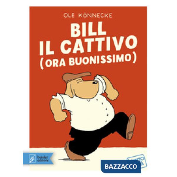 Bill il cattivo (ora buonissimo)