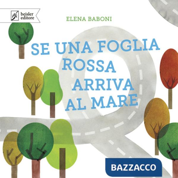 Se una foglia rossa arriva al mare. Ediz. a colori