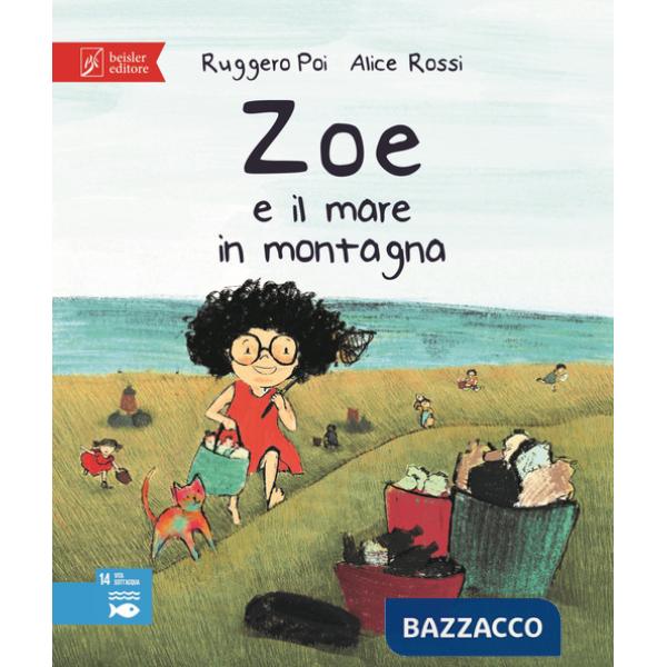 Zoe e il mare in montagna. Zoe salvamondo