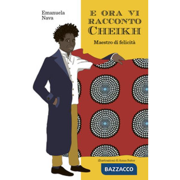 E ora vi racconto Cheikh. Maestro di felicità