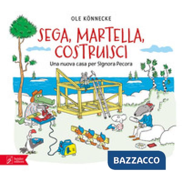Sega, martella, costruisci. La nuova casa per Signora Pecora. Ediz. a colori