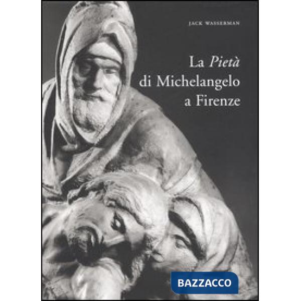 Pietà di Michelangelo a Firenze. Ediz. illustrata (La)