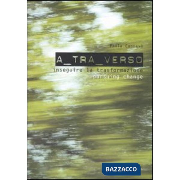 A tra verso. Inseguire la trasformazione-Pursuing change