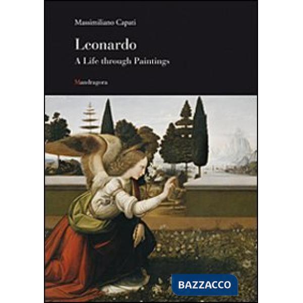 Leonardo. A life through paintings. Ediz. illustrata