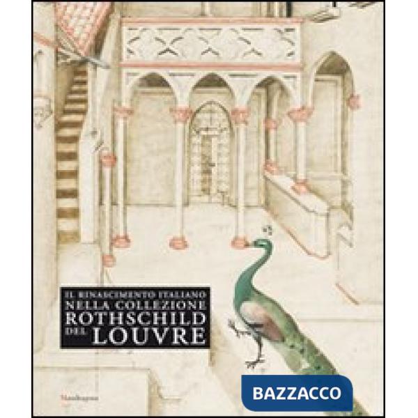 Rinascimento italiano nella collezione Rothschild del Louvre. Catalogo della mostra (Firenze, 27 maggio-14 settembre 2009). Ediz