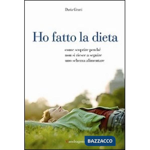 Ho fatto la dieta. Come scoprire perché non si riesce a seguire uno schema alimentare