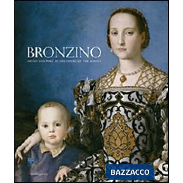 Bronzino. Pittore e poeta alla corte dei Medici. Catalogo della mostra (Firenze 