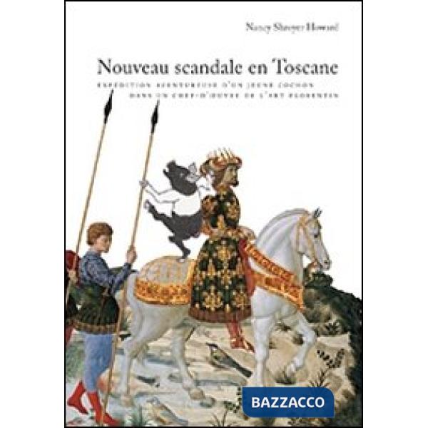 Nuovo scandalo in Toscana. Le avventure del porcellino Cinta in un capolavoro fiorentino. Ediz. francese (Un)