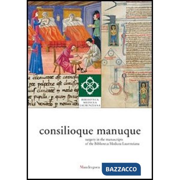 Consilioque manuque. Surgery in the manuscripts of the Biblioteca Medicea Lauren