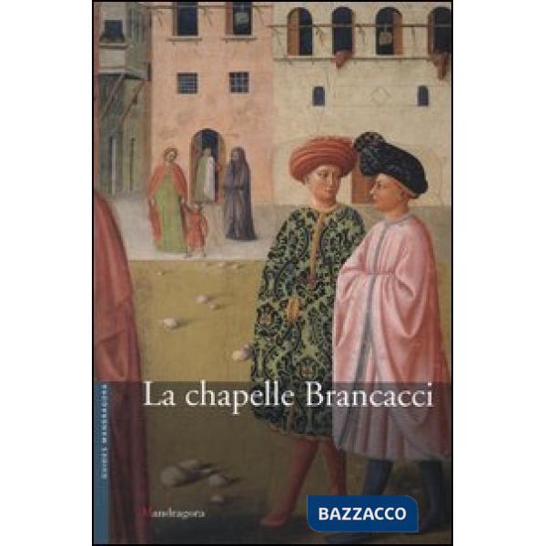 Cappella Brancacci nella chiesa Di Santa Maria del Carmine. Ediz. francese (La)