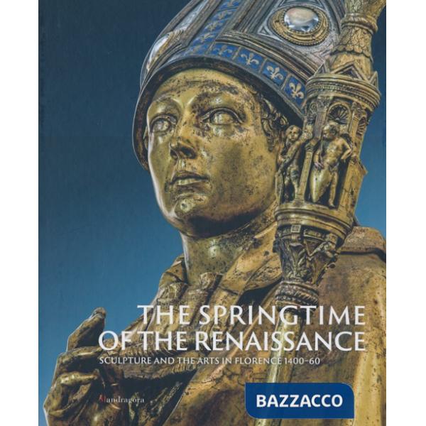Primavera del Rinascimento. La scultura e le arti a Firenze 1400-1460. Catalogo della mostra (Firenze 23 marzo-18 agosto 2013). 