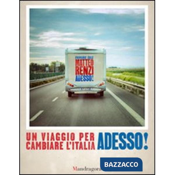 Adesso! Un viaggio per cambiare l'Italia