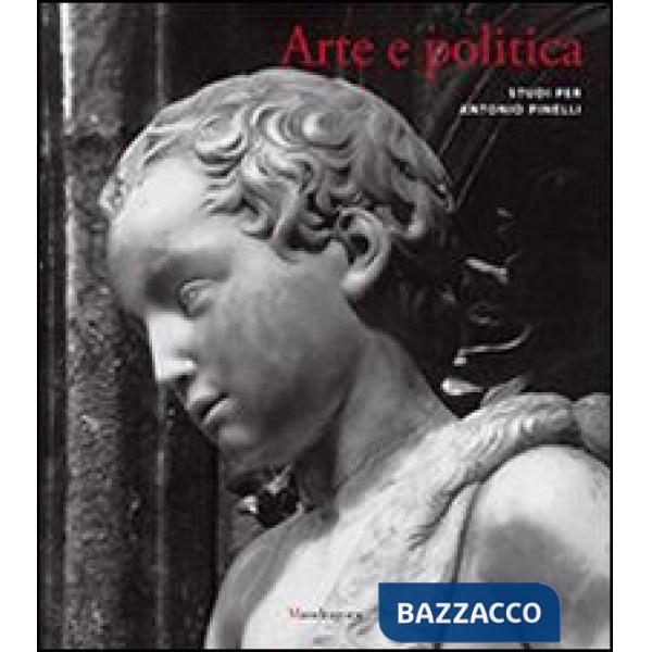 Arte e politica. Studi per Antonio Pinelli