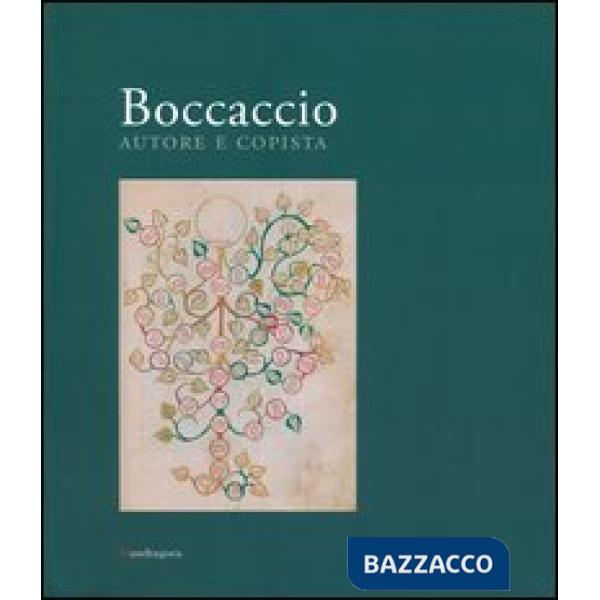 Boccaccio autore e copista. Catalogo della mostra (Firenze, 10 ottobre 2013-11 gennaio 2014). Ediz. illustrata