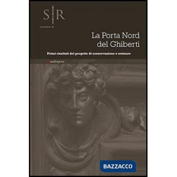 Porta nord del Ghiberti. Primi risultati del progetto di conservazione e restauro (La)
