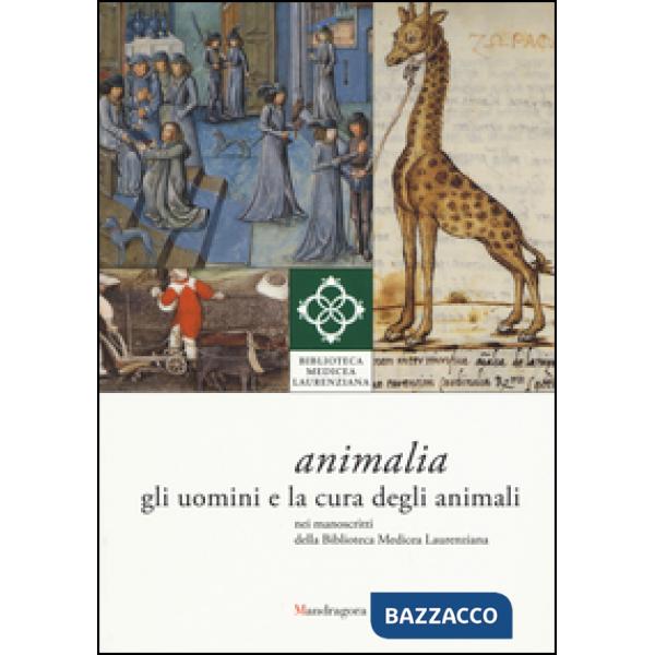 Animali. Gli uomini e la cura degli animali nei manoscritti della Biblioteca Medicea Laurenziana. Catalogo della mostra (Firenze