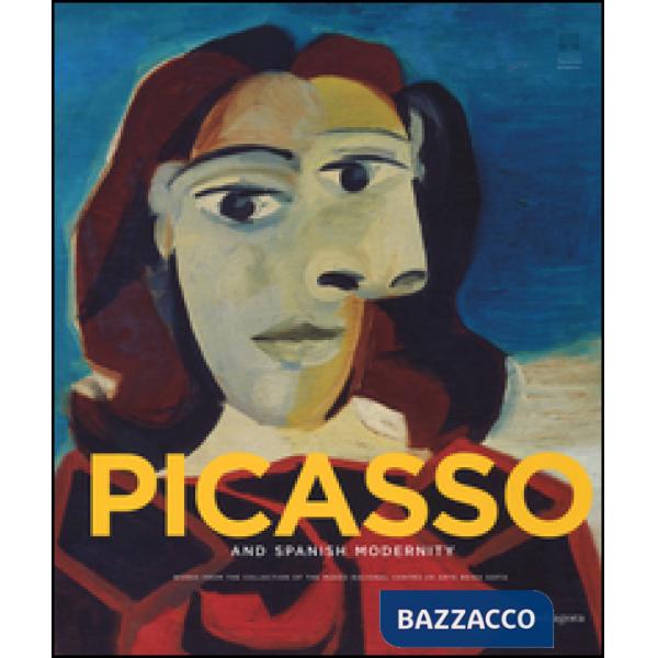 Picasso e la modernità spagnola. Catalogo della mostra (Firenze, 20 settembre 2014-25 gennaio 2015). Ediz. inglese