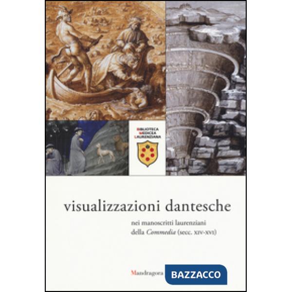 Visualizzazioni dantesche nei manoscritti laurenziani della «Commedia"(secc. XIV-XVI). Catalogo della mostra (Firenze, 5 ottobre
