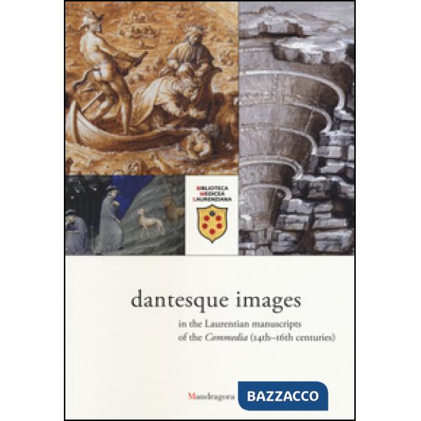 Visualizzazioni dantesche nei manoscritti laurenziani della Commedia (secc. XIV-XVI). Catalogo della mostra (Firenze, 5 ottobre 