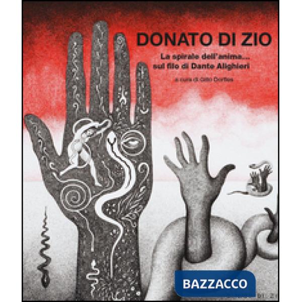 Spirale dell'anima... sul filo di Dante Alighieri. Catalogo della mostra (Firenze, 26 febbaio-30 settembre 2016). Ediz. illustra