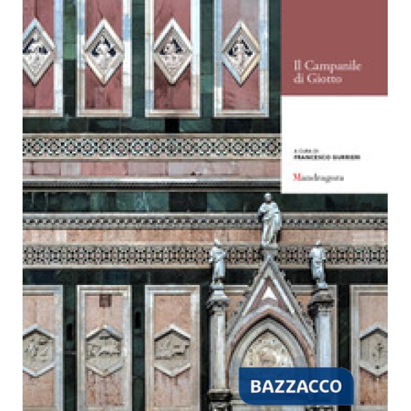 Campanile di Giotto. Atti delle conferenze (Firenze, maggio-giugno 2015) (Il)