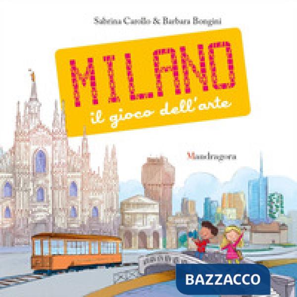 Milano. Il gioco dell'arte. Ediz. a colori