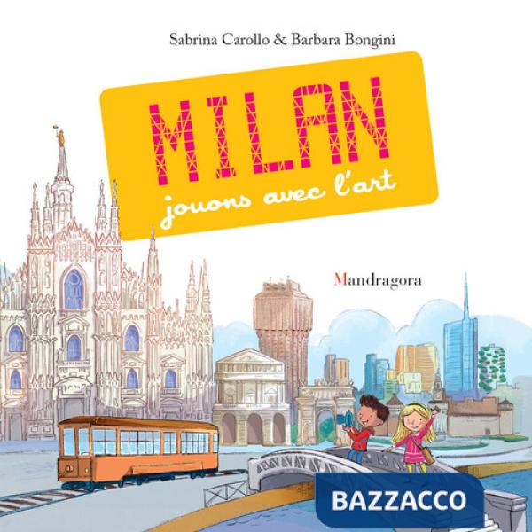 Milan. Jouons avec l'art. Ediz. a colori