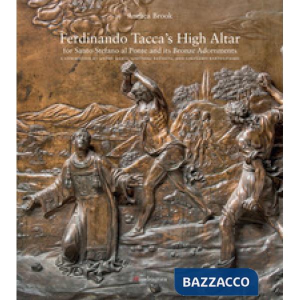 Ferdinando Tacca's high altar for Santo Stefano al Ponte and its bronze