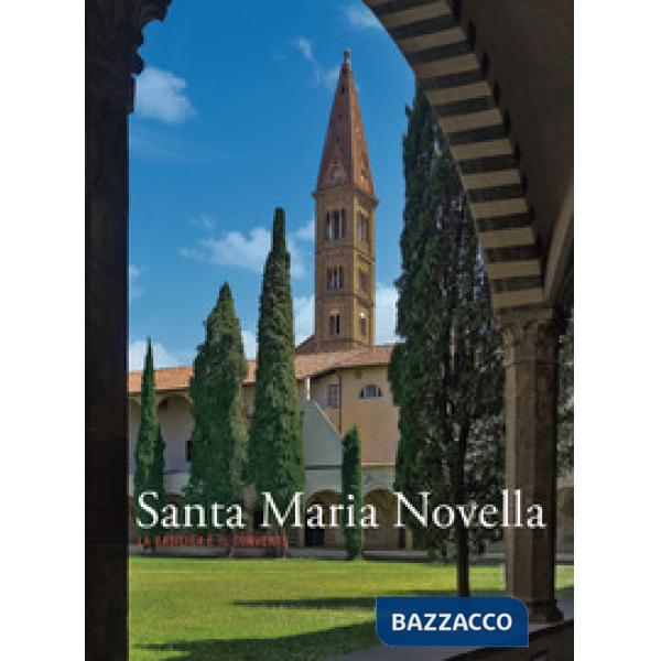 Santa Maria Novella. La basilica e il convento. Ediz. a colori. Vol. 3: Dalla ristrutturazione vasariana e granducale ad oggi