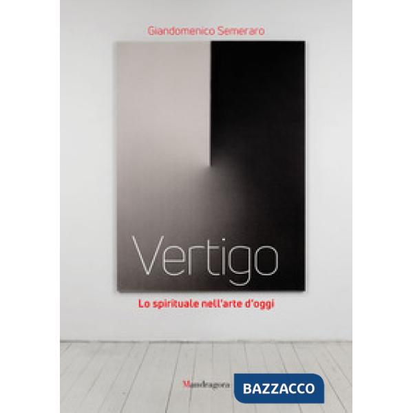 Vertigo. Lo spirituale nell'arte d'oggi. Ediz. illustrata