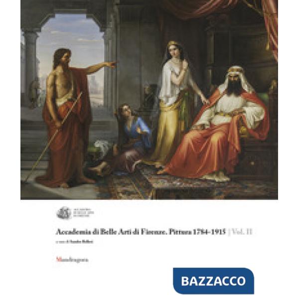 Accademia di Belle Arti di Firenze. Pittura 1784-1915. Ediz. a colori. Vol. 2